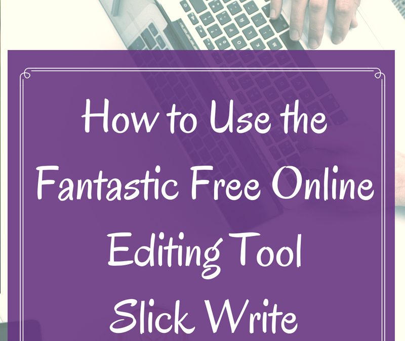 How to Use the Fantastic Free Online Editing Tool Slick Write