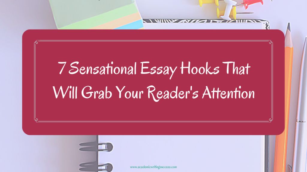 7 Sensational Essay Hooks That Grab Readers' Attention - Academic