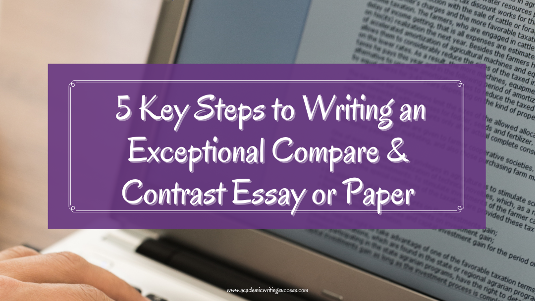 5 Key Steps to Writing an Exceptional Compare and Contrast Essay