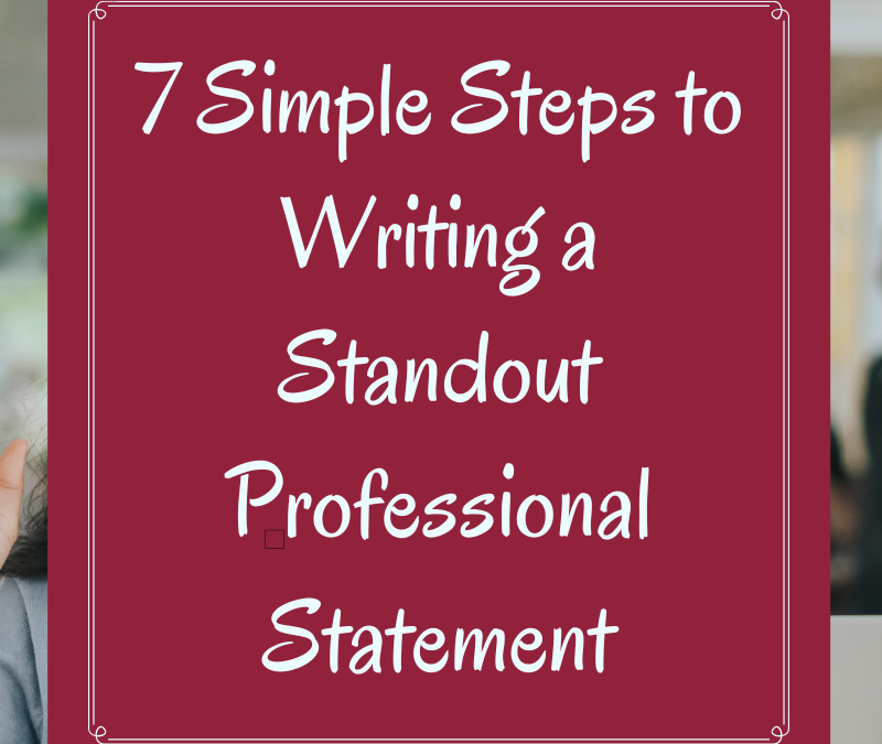 7 Simple Steps to Writing a Standout Professional Statement for Graduate School